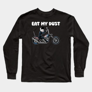 EAT MY DUST Long Sleeve T-Shirt